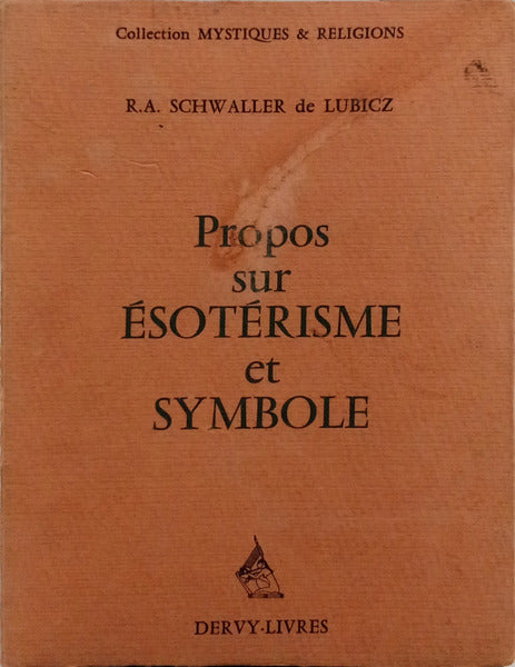 SCHWALLER DE LUBICZ. (René Adolphe) PROPOS SUR ÉSOTÉRISME ET SYMBOLE.