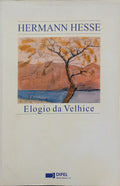 HESSE. (Hermann) ELOGIO DA VELHICE.