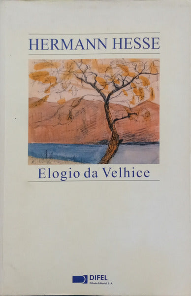 HESSE. (Hermann) ELOGIO DA VELHICE.