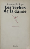 SOYE. (Suzanne de) LES VERBES DE LA DANSE.