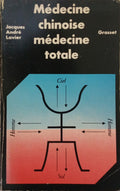 LAVIER. (Jacques-André) MÉDECINE CHINOISE, MÉDECINE TOTALE.