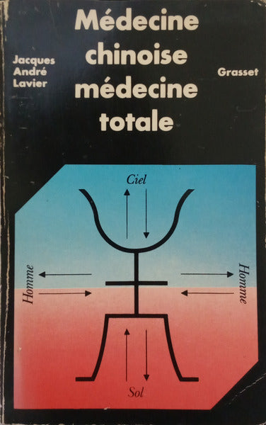 LAVIER. (Jacques-André) MÉDECINE CHINOISE, MÉDECINE TOTALE.
