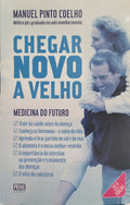 PINTO COELHO. (Manuel) CHEGAR NOVO A VELHO: MEDICINA DO FUTURO. [27.ª EDIÇÃO]