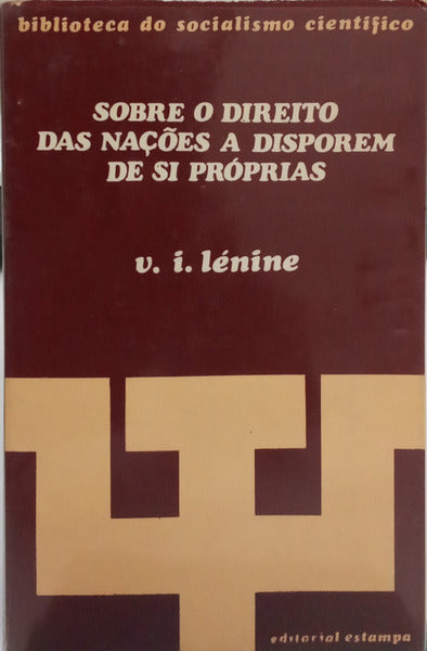 LENINE. (Vladimir Ilyich Ulyanov) SOBRE O DIREITO DAS NAÇÕES A DISPOREM DE SI PRÓPRIAS.