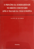 QUADROS. (Fausto de) O PRINCÍPIO DA SUBSIDIARIDADE NO DIREITO COMUNITÁRIO APÓS O TRATADO DA UNIÃO EUROPEIA.