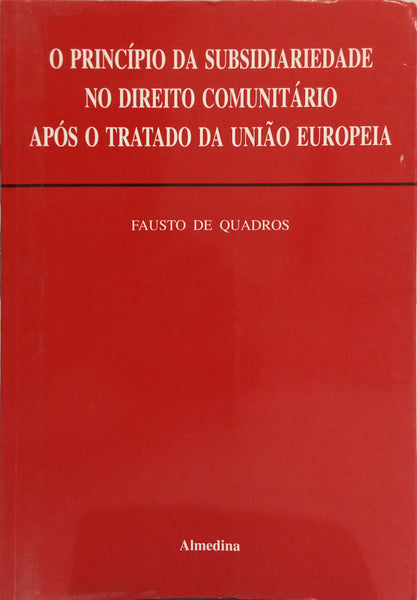QUADROS. (Fausto de) O PRINCÍPIO DA SUBSIDIARIDADE NO DIREITO COMUNITÁRIO APÓS O TRATADO DA UNIÃO EUROPEIA.