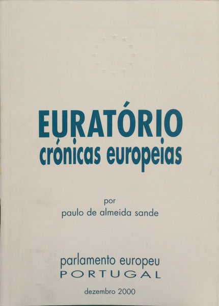 ALMEIDA SANDE. (Paulo de) EURATÓRIO: CRÓNICAS EUROPEIAS.
