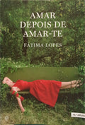 LOPES. (Fátima) AMAR DEPOIS DE AMAR-TE.