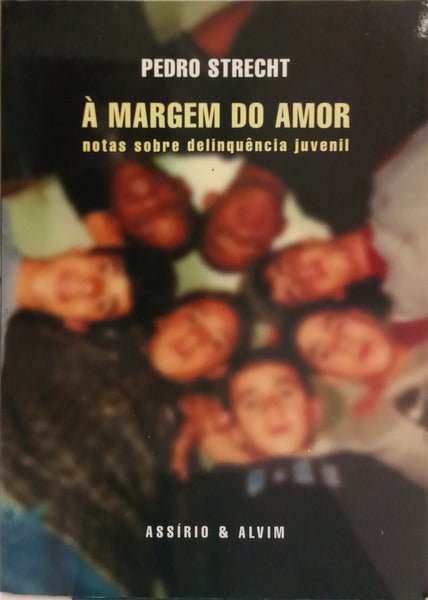 STRECHT. (Pedro) À MARGEM DO AMOR. NOTAS SOBRE DELINQUÊNCIA JUVENIL.
