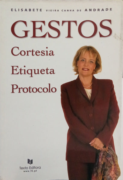CANHA DE ANDRADE. (Elisabete Vieira) GESTOS DE CORTESIA, ETIQUETA E PROTOCOLO.