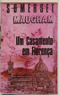 SOMERSE MAUGHAM. (William) UM CASAMENTO EM FLORENÇA.