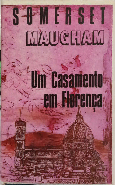 SOMERSE MAUGHAM. (William) UM CASAMENTO EM FLORENÇA.