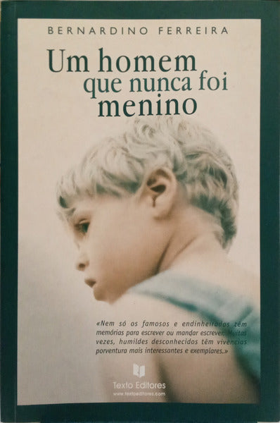 FERREIRA. (Bernardino) UM HOMEM QUE NUNCA FOI MENINO.