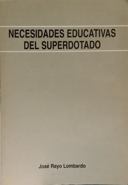 RAYO LOMBARDO. (José) NECESSIDADES EDUCATIVAS DEL SUPERDOTADO.