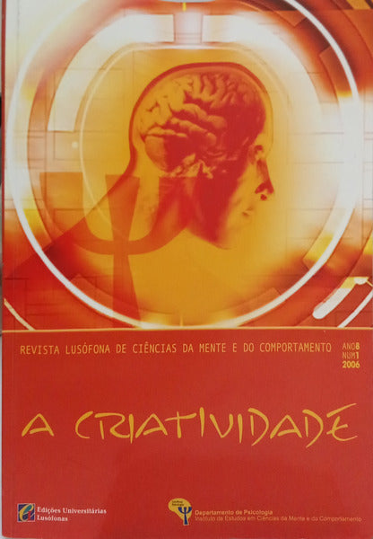CRIATIVIDADE (A), REVISTA LUSÓFONA DE CIÊNCIAS DA MENTE E DO COMPORTAMENTO, N.º 1, ANO 8, 2006.
