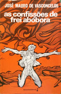 VASCONCELOS. (José Mauro de) AS CONFISSÕES DE FREI ABÓBORA. [DED. AUTOR]