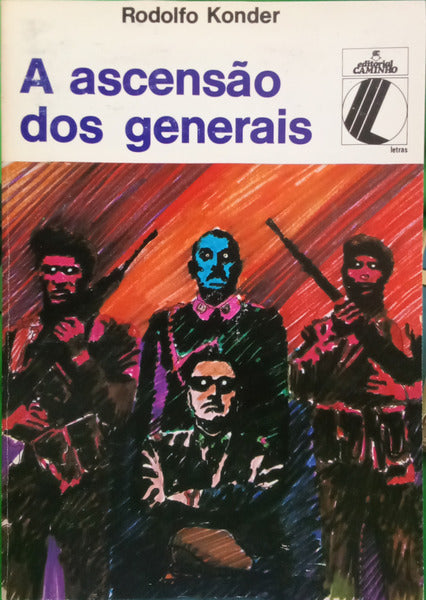 KONDER. (Rodolfo) A ASCENSÃO DOS GENERAIS.