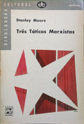 MOORE. (Stanley) TRÊS TÁTICAS MARXISTAS.