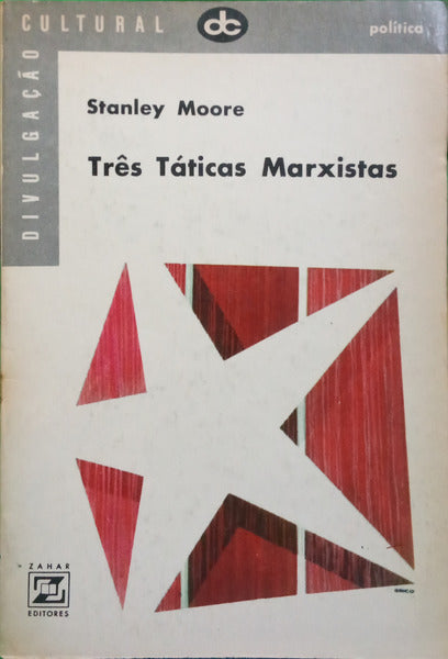 MOORE. (Stanley) TRÊS TÁTICAS MARXISTAS.