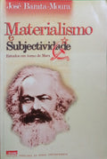 BARATA-MOURA. (José) MATERIALISMO E SUBJECTIVIDADE.