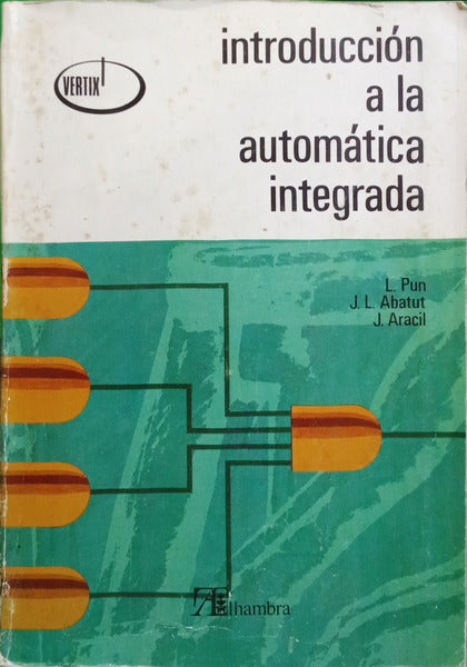 PUN. (L.), J. L. Abatut e J. Aracil. INTRODUCCION A LA AUTOMATICA INTEGRADA.
