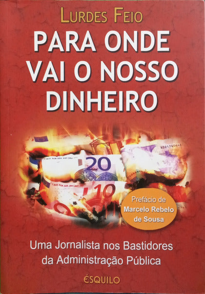 FEIO. (Lurdes) PARA ONDE VAI O NOSSO DINHEIRO.