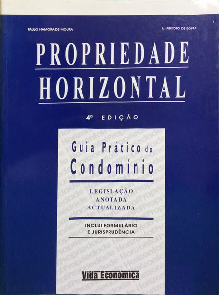 NAMORA DE MOURA. (Paulo) e M. Peixoto de Sousa. PROPRIEDADE HORIZONTAL, GUIA PRÁTICO. [4.ª EDIÇÃO]