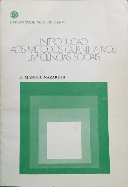 NAZARETH. (J. Manuel) INTRODUÇÃO AOS MÉTODOS QUANTITATIVOS EM CIÊNCIAS SOCIAIS.
