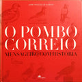 FRAGOSO DE ALMEIDA. (Jaime) O POMBO CORREIO, MENSAGEIRO COM HISTÓRIA.