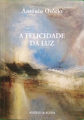 OSÓRIO. (António) A FELICIDADE DA LUZ.