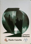 CANELLA. (Paulo) COMPADRE BASTOS.
