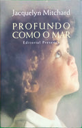 MITCHARD. (Jacquelyn) PROFUNDO COMO O MAR. [2.ª EDIÇÃO]