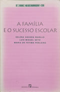 ÁGUEDA MARUJO. (Helena), Luís Miguel Neto e Maria de Fátima Perloiro. A FAMÍLIA E O SUCESSO ESCOLAR.