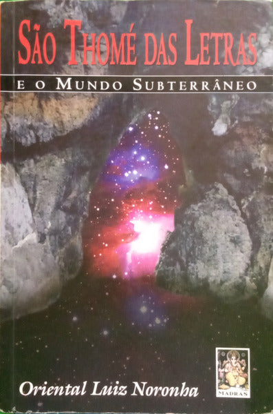 NORONHA. (Oriental Luiz) SÃO THOMÉ DAS LETRAS E O MUNDO SUBTERRÂNEO.