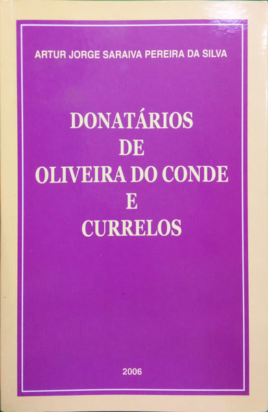 PEREIRA DA SILVA. (Artur Jorge Saraiva) DONATÁRIOS DE OLIVEIRA DO CONDE E CURRELOS.