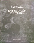 CHAFES. (Rui) ENTRE O CÉU E A TERRA. [2.ª EDIÇÃO]