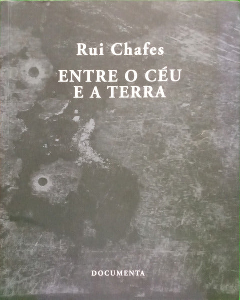 CHAFES. (Rui) ENTRE O CÉU E A TERRA. [2.ª EDIÇÃO]