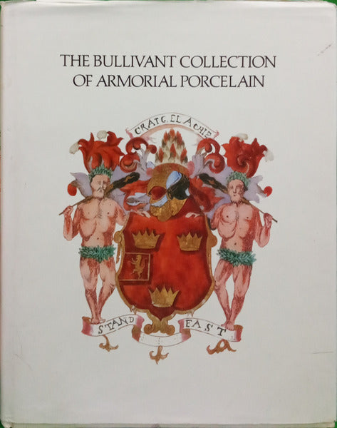 THE BULLIVANT COLLECTION OF ARMORIAL PORCELAIN. [1976].