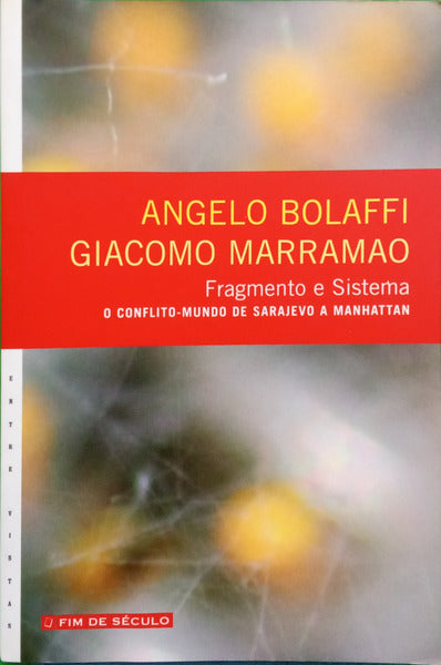 BOLAFFI. (Angelo) e Giacomo Marramao. FRAGMENTO E SISTEMA, O CONFLITO-MUNDO DE SARAJEVO A MANHATTAN.