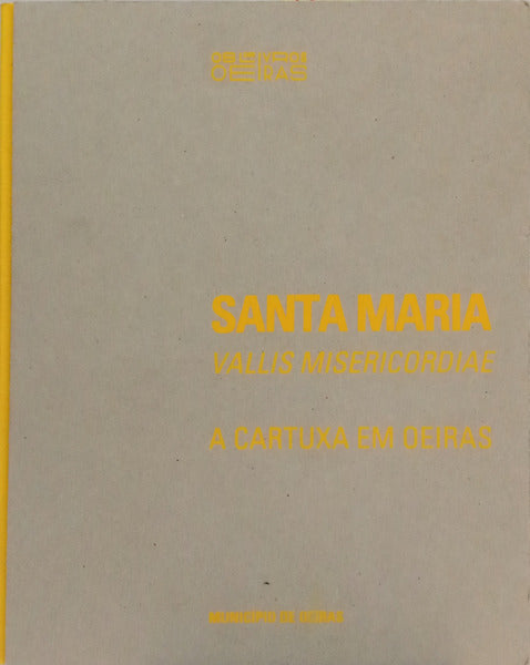GUERIN. (Ana), Maria de Lurdes Marrinhas e Diogo Bulhões. SANTA MARIA VALLIS MISERICORDIAE: A CARTUXA EM OEIRAS.