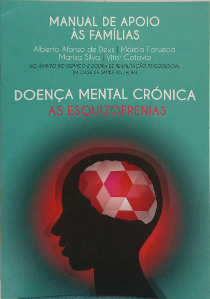 DEUS. (Alberto Afonso de) e outros. MANUAL DE ????? ÀS FAMÍLIAS: DOENÇA MENTAL CRÓNICA, AS ESQUIZOFRENIAS.