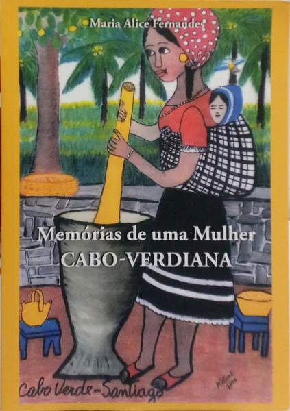 FERNANDES. (Maria Alice) MEMÓRIAS DE UMA MULHER CABO-VERDIANA. [1.ª EDIÇÃO]