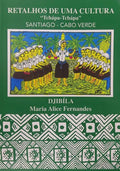 FERNANDES. (Maria Alice) RETALHOS DE UMA CULTURA: TCHÁPA-TCHÁPA, SANTIAGO - CABO VERDE. [2.ª EDIÇÃO]
