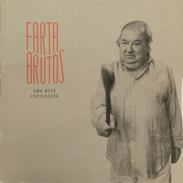 DIAS. (Ivan) e Rogério Oliveira. RESTAURANTE: FARTA BRUTOS, UMA MESA PORTUGUESA. [1.ª EDIÇÃO]