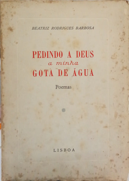 RODRIGUES BARBOSA. (Beatriz) PEDINDO A DEUS A MINHA GOTA DE ÁGUA.