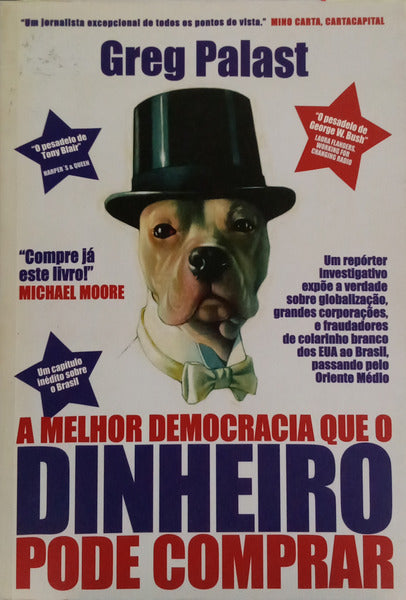 PALAST. (Greg) A MELHOR DEMOCRACIA QUE O DINHEIRO PODE COMPRAR. [1.ª EDIÇÃO]