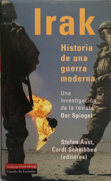 AUST. (Stefan) e Cordt Schnibben. IRAK: HISTORIA DE UNA GUERRA MODERNA.