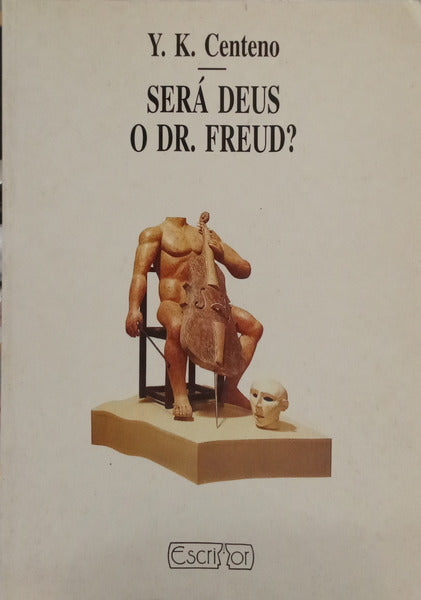 CENTENO. (Yvette Kace) SERÁ DEUS O DR. FREUD?