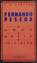 CENTENO. (Yvette Kace) FERNANDO PESSOA: O AMOR, A MORTE, A INICIAÇÃO.