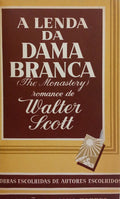 SCOTT. (Walter) A LENDA DA DAMA BRANCA.